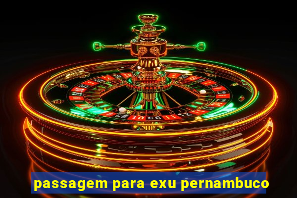 passagem para exu pernambuco