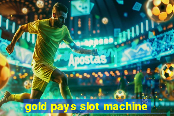 gold pays slot machine