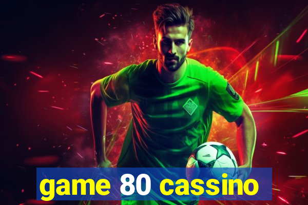 game 80 cassino