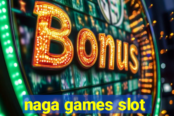 naga games slot