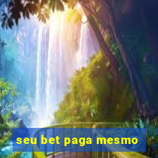 seu bet paga mesmo