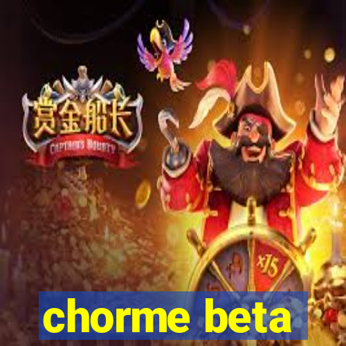 chorme beta