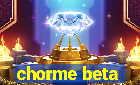 chorme beta