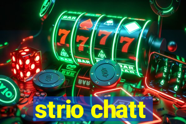 strio chatt