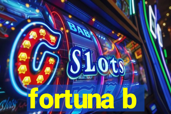 fortuna b