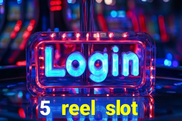 5 reel slot machines uk