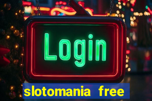 slotomania free casino slots