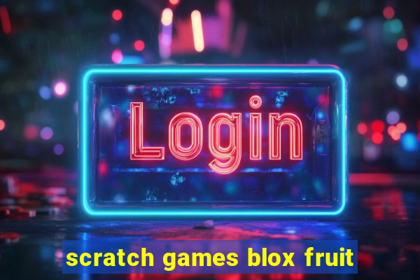 scratch games blox fruit