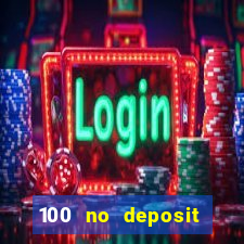 100 no deposit casino bonus