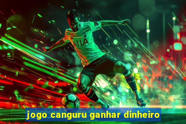 jogo canguru ganhar dinheiro