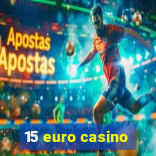 15 euro casino