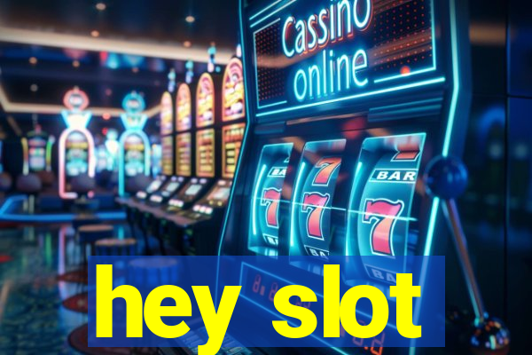 hey slot