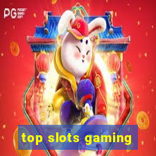 top slots gaming