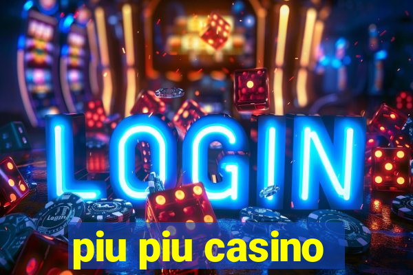 piu piu casino