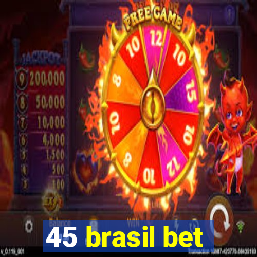 45 brasil bet