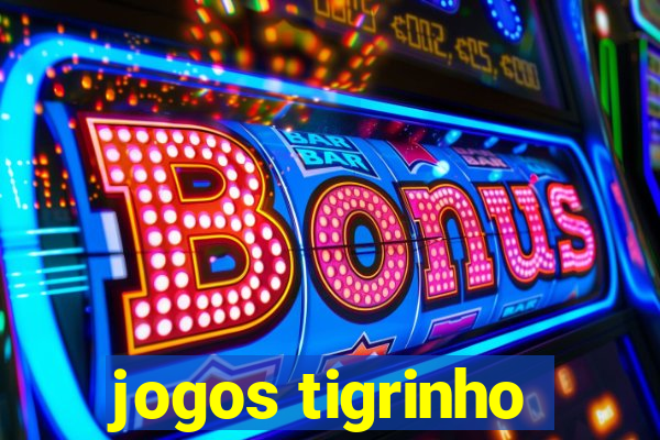 jogos tigrinho