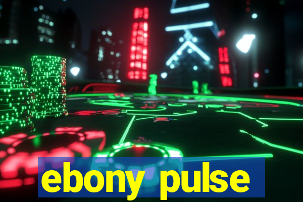 ebony pulse