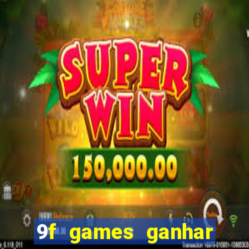 9f games ganhar dinheiro pix