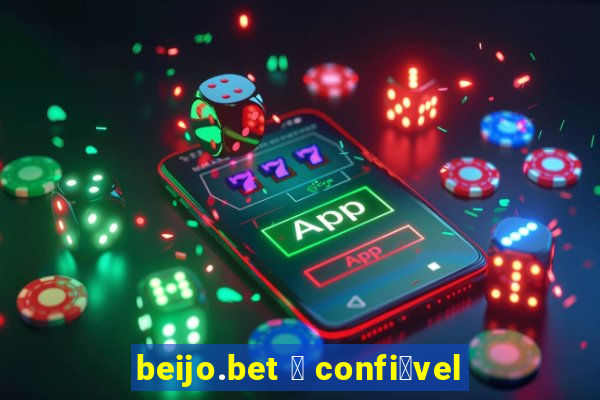 beijo.bet 茅 confi谩vel