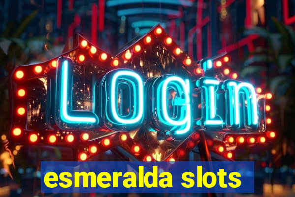 esmeralda slots