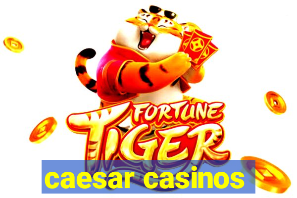 caesar casinos