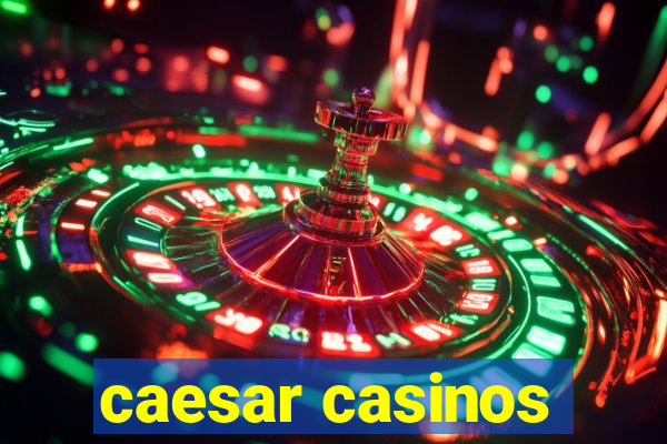 caesar casinos