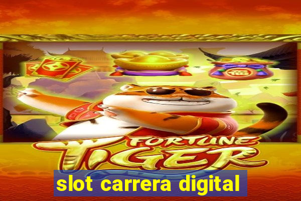 slot carrera digital