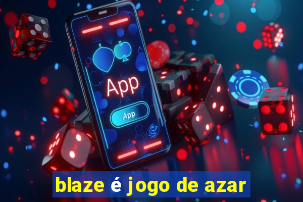 blaze é jogo de azar