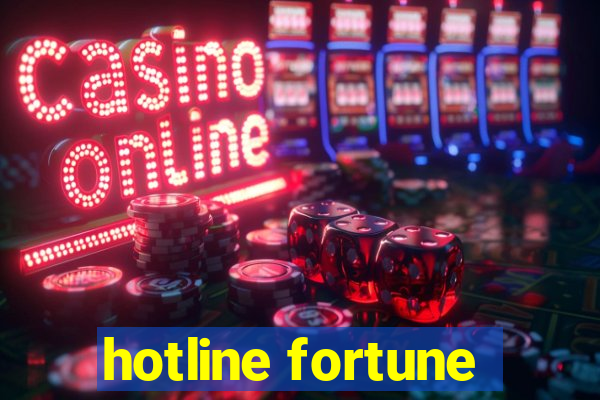 hotline fortune