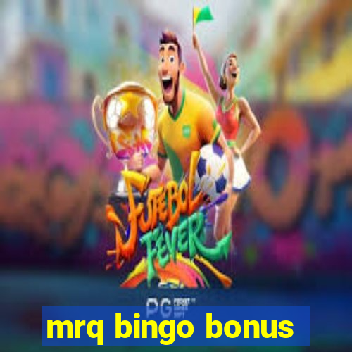 mrq bingo bonus