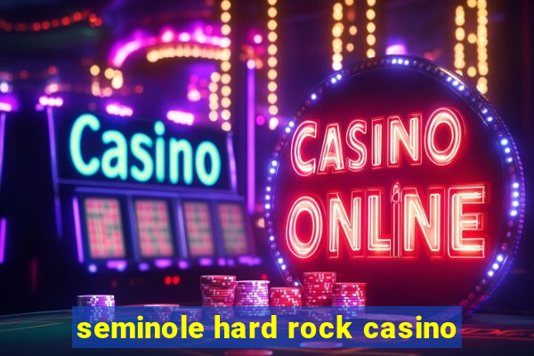 seminole hard rock casino