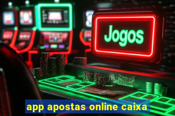 app apostas online caixa