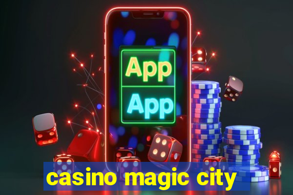 casino magic city