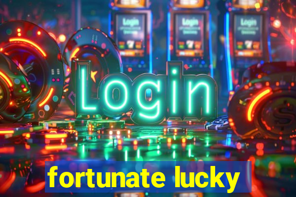 fortunate lucky