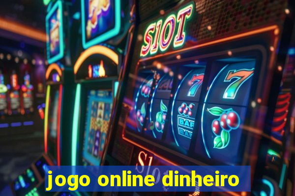 jogo online dinheiro