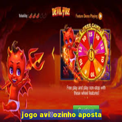 jogo avi茫ozinho aposta