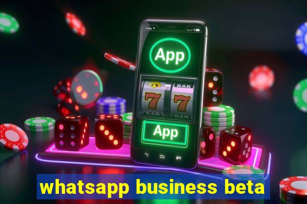 whatsapp business beta