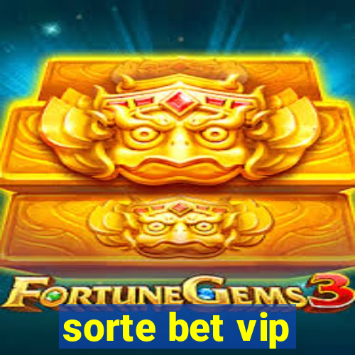 sorte bet vip