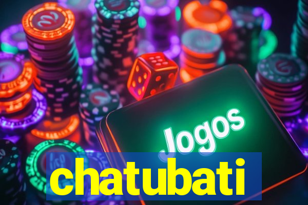 chatubati