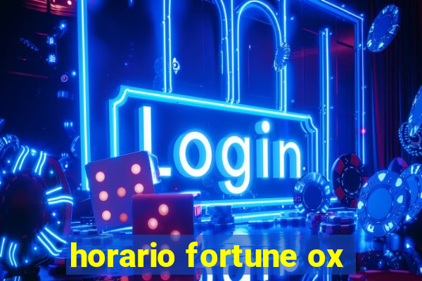 horario fortune ox