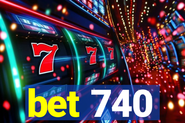 bet 740