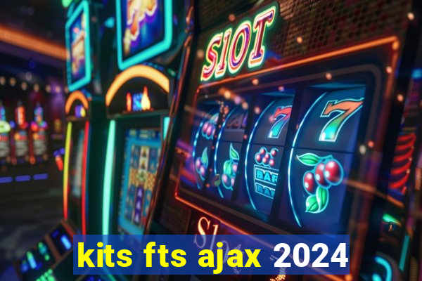 kits fts ajax 2024