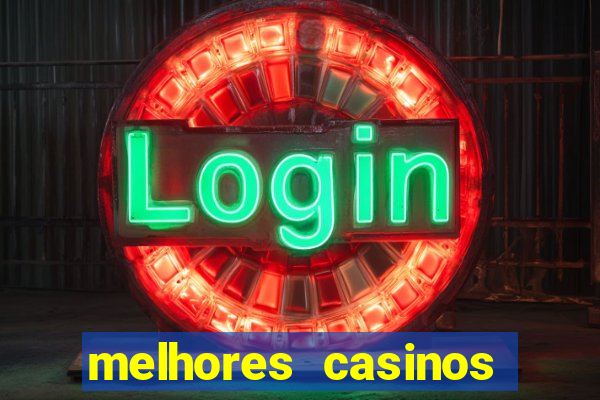 melhores casinos online com b么nus de registo