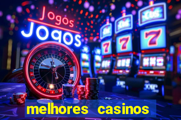 melhores casinos online com b么nus de registo