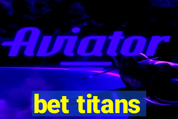 bet titans