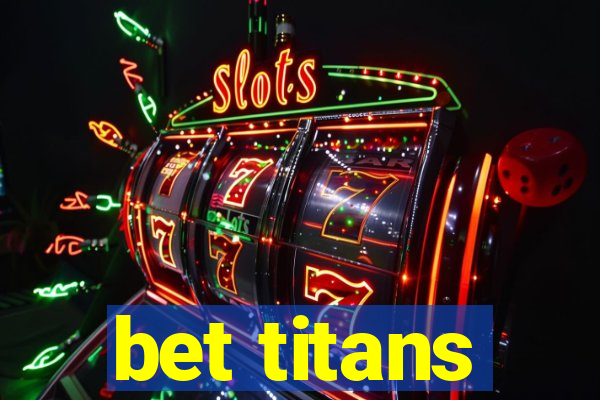 bet titans