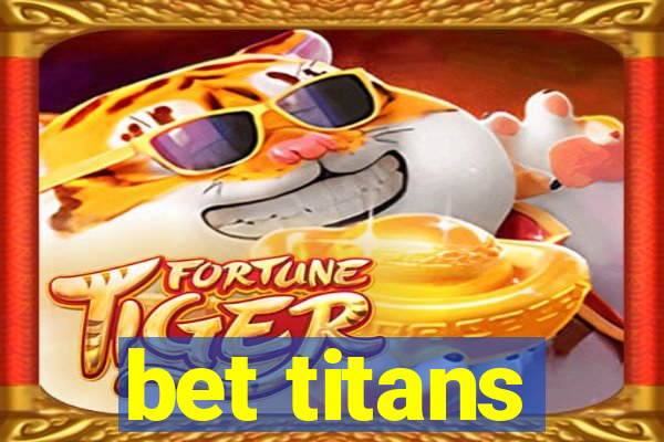 bet titans