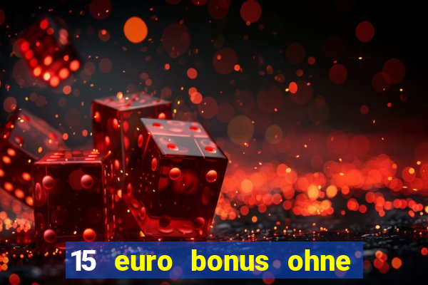 15 euro bonus ohne einzahlung casino 2021