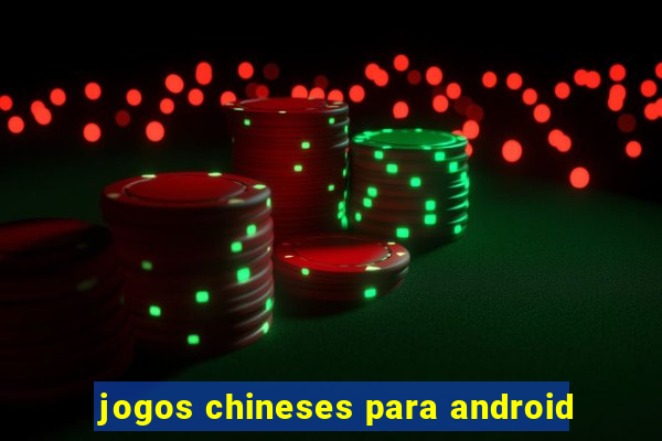 jogos chineses para android