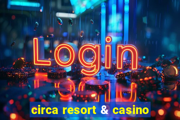 circa resort & casino